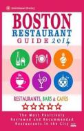 Boston Restaurant Guide 2014: Best Rated Restaurants in Boston - 500 Restaurants, Bars and Cafes Recommended for Visitors. di Richard F. Kadrey edito da Createspace