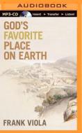 God's Favorite Place on Earth di Frank Viola edito da Brilliance Audio