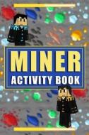 Miner Activity Book: Puzzles, Crosswords & Mazes di Megan Farwell edito da Createspace