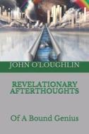 Revelationary Afterthoughts: Of a Bound Genius di John O'Loughlin edito da Createspace
