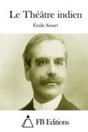 Le Theatre Indien di Emile Senart edito da Createspace