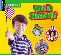 What Is Citizenship? di Jessica Pegis edito da LIGHTBOX