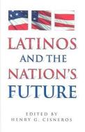 Latinos and the Nation's Future edito da ARTE PUBLICO PR