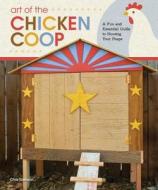 Art of the Chicken Coop di Chris Gleason edito da Fox Chapel Publishing