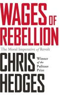Wages of Rebellion di Chris Hedges edito da Avalon Publishing Group
