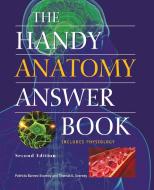 The Handy Anatomy Answer Book di Patricia Barnes-Svarney, Thomas E. Svarney edito da VISIBLE INK PR
