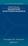 Practical Quantum Electrodynamics di Douglas M. Gingrich edito da Taylor & Francis Inc
