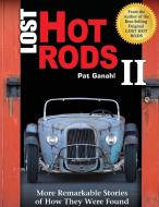 Lost Hot Rods II di Pat Ganahl edito da CarTech, Inc.