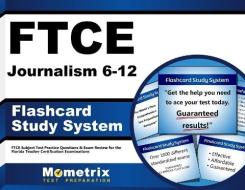 Ftce Journalism 6-12 Flashcard Study System: Ftce Test Practice Questions and Exam Review for the Florida Teacher Certification Examinations di Ftce Exam Secrets Test Prep Team edito da Mometrix Media LLC