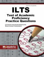 Ilts Test of Academic Proficiency Practice Questions: Ilts Practice Tests & Exam Review for the Illinois Licensure Testi edito da MOMETRIX MEDIA LLC