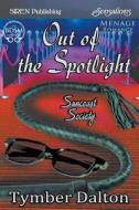 Out of the Spotlight [Suncoast Society] (Siren Publishing Sensations) di Tymber Dalton edito da SIREN PUB