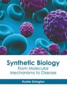 Synthetic Biology: From Molecular Mechanisms to Disease edito da HAYLE MEDICAL