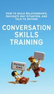 Conversation Skills Training di Patrick King edito da PKCS Media, Inc.