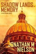 Shadow Lands of Memory: A Tim Strange Novel di Jonathan MacAuley Nielson edito da R R BOWKER LLC