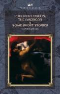 Roderick Hudson, The American & Some Short Stories di Henry James edito da PRINCE CLASSICS