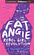 Fat Angie Rebel Girl Revolution di E CHARLTON-TRUJILLO edito da Brilliance Audio