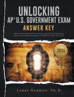 Unlocking the AP U. S. Government Exam: Answer Key di Larry Harmon edito da BOOKBABY