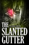 The Slanted Gutter di S. Craig Zahler edito da CHIZINE PUBN