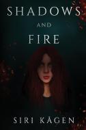 Shadows and Fire di Siri Kagen edito da Vanguard Press
