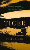Tiger di Polly Clark edito da Quercus Publishing