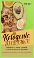 THE KETOGENIC DIET FOR BEGINNERS di Mary Baker edito da Charlie Creative Lab
