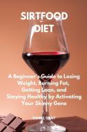 SIRTFOOD DIET di Daniel Gray edito da Daniel Gray