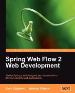 Spring Web Flow 2 Web Development di Sven Lppken, Markus Stuble, Sven Luppken edito da Packt Publishing