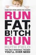 Run Fat Bitch Run di Ruth Field edito da Little, Brown Book Group