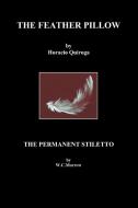 The Feather Pillow and the Permanent Stiletto di Horacio Quiroga, William Chambers Morrow edito da OXFORD CITY PR