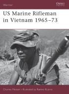 US Marine Rifleman in Vietnam, 1965-73 di Charles D. Melson edito da Bloomsbury Publishing PLC