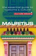 Mauritius - Culture Smart! The Essential Guide to Customs & Culture di Tim Cleary edito da Kuperard