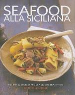 Seafood Alla Siciliana: Recipes & Stories from a Living Tradition di Toni Lydecker edito da LAKE ISLE PR INC