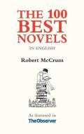 100 Best Novels in English, the Hb: In the English Language di Robert Mccrum edito da GALILEO PUBL