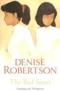 The Bad Sister di Denise Robertson edito da Little Books Ltd