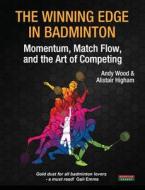 The Winning Edge in Badminton di Andy Wood, Alistair Higham edito da Bennion Kearny Limited