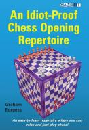 An Idiot-Proof Chess Opening Repertoire di Graham Burgess edito da GAMBIT PUB