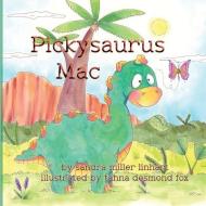 Pickysaurus Mac di Sandra Miller Linhart edito da LIONHEART GROUP PUB