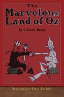The Marvelous Land of Oz: Illustrated First Edition di L. Frank Baum edito da LIGHTNING SOURCE INC