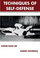 The Techniques of Self-Defense di Ching-nan Lee, Ruben Figueroa edito da BudoWorks