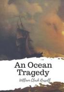 An Ocean Tragedy di William Clark Russell edito da Createspace Independent Publishing Platform