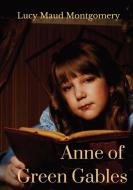 Anne of Green Gables: A 1908 novel by Canadian author Lucy Maud Montgomery di Lucy Maud Montgomery edito da LIGHTNING SOURCE INC
