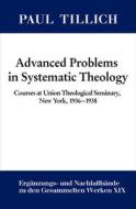 Advanced Problems In Systematic Theology di Paul Tillich edito da De Gruyter