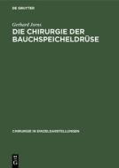 Die Chirurgie der Bauchspeicheldrüse di Gerhard Jorns edito da De Gruyter