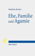 Ehe, Familie und Agamie di Matthias Becker edito da Mohr Siebeck GmbH & Co. K
