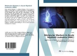 Molecular Markers in Acute Myeloid Leukemia (AML) di Iris Pöll edito da AV Akademikerverlag