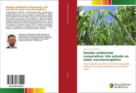 Gestão ambiental corporativa: Um estudo no setor sucroenergético di Edenis Cesar Oliveira edito da Novas Edições Acadêmicas