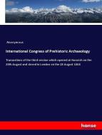 International Congress of Prehistoric Archaeology di Anonymous edito da hansebooks