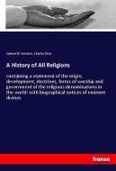A History of All Religions di Samuel M. Smucker, Charles Drew edito da hansebooks