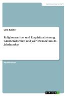 Religionsverlust und Respiritualisierung. Glaubensformen und Wertewandel im 21. Jahrhundert di Lara Zussner edito da GRIN Verlag