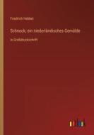 Schnock; ein niederländisches Gemälde di Friedrich Hebbel edito da Outlook Verlag